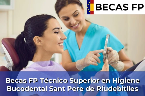 Becas FP Técnico Superior en Higiene Bucodental en Sant Pere de Riudebitlles
