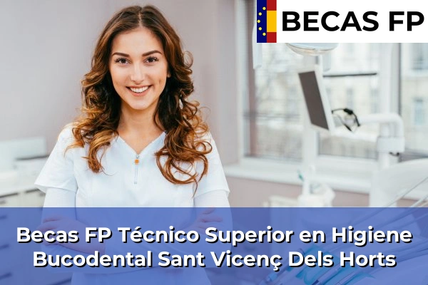 Becas FP Técnico Superior en Higiene Bucodental en Sant Vicenç Dels Horts