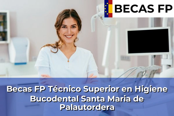 Becas FP Técnico Superior en Higiene Bucodental en Santa Maria de Palautordera
