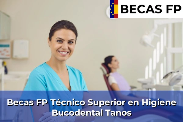 Becas FP Técnico Superior en Higiene Bucodental en Tanos