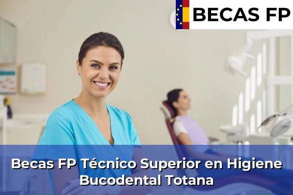 Becas FP Técnico Superior en Higiene Bucodental en Totana
