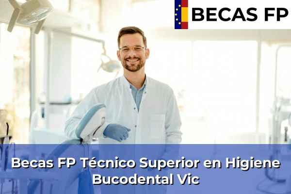 Becas FP Técnico Superior en Higiene Bucodental en Vic
