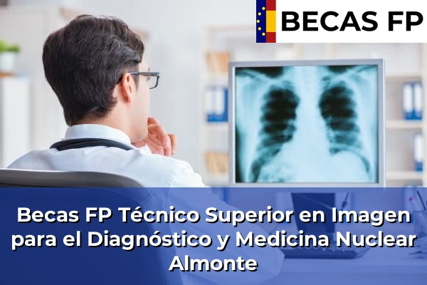Becas FP Técnico Superior en Imagen para el Diagnóstico y Medicina Nuclear en Almonte