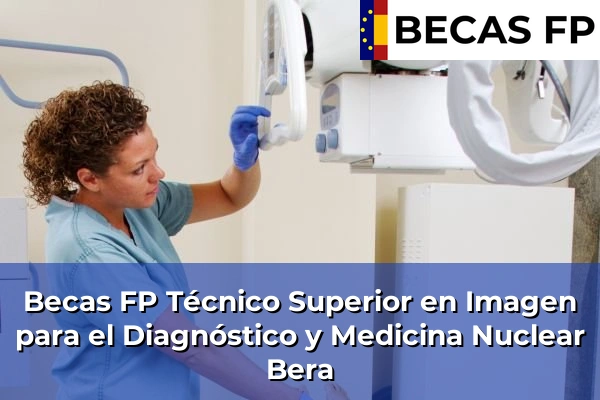 Becas FP Técnico Superior en Imagen para el Diagnóstico y Medicina Nuclear en Bera