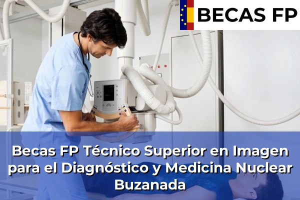 Becas FP Técnico Superior en Imagen para el Diagnóstico y Medicina Nuclear en Buzanada