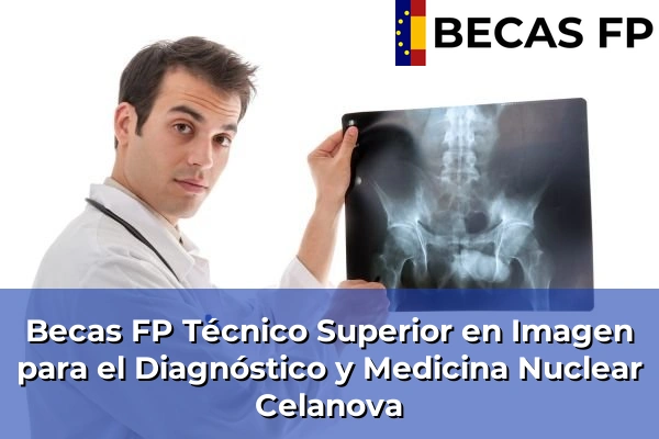 Becas FP Técnico Superior en Imagen para el Diagnóstico y Medicina Nuclear en Celanova