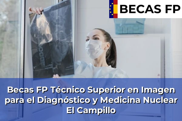 Becas FP Técnico Superior en Imagen para el Diagnóstico y Medicina Nuclear en El Campillo