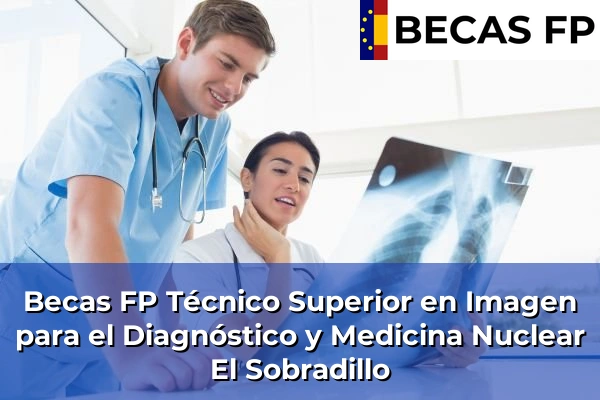 Becas FP Técnico Superior en Imagen para el Diagnóstico y Medicina Nuclear en El Sobradillo