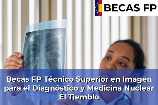 Becas FP Técnico Superior en Imagen para el Diagnóstico y Medicina Nuclear en El Tiemblo