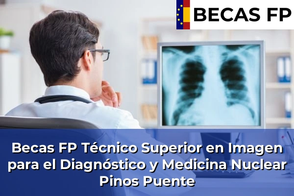 Becas FP Técnico Superior en Imagen para el Diagnóstico y Medicina Nuclear en Pinos Puente