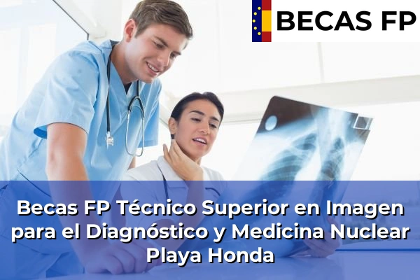 Becas FP Técnico Superior en Imagen para el Diagnóstico y Medicina Nuclear en Playa Honda