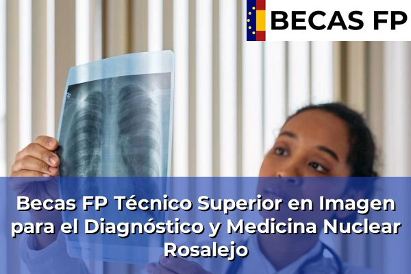 Becas FP Técnico Superior en Imagen para el Diagnóstico y Medicina Nuclear en Cáceres 13 Becas FP Técnico Superior en Imagen para el Diagnóstico y Medicina Nuclear en Rosalejo