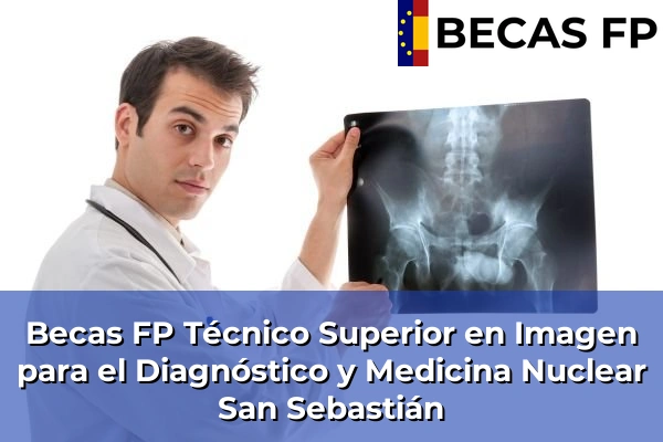 Becas FP Técnico Superior en Imagen para el Diagnóstico y Medicina Nuclear en San Sebastián