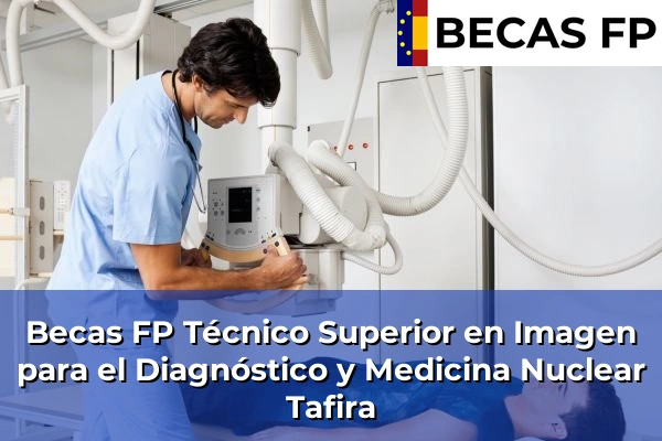 Becas FP Técnico Superior en Imagen para el Diagnóstico y Medicina Nuclear en Tafira
