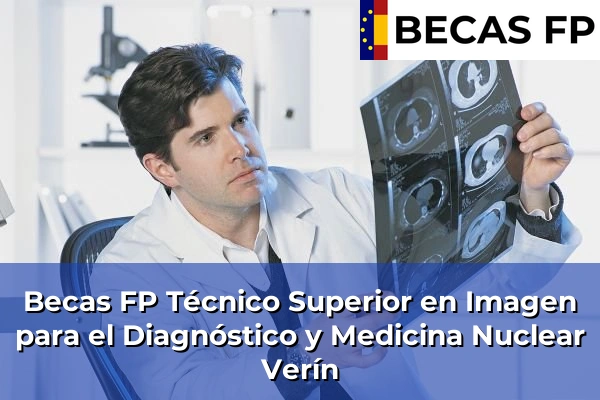 Becas FP Técnico Superior en Imagen para el Diagnóstico y Medicina Nuclear en Verín