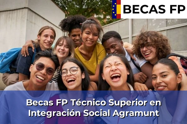 Becas FP Técnico Superior en Integración Social en Agramunt