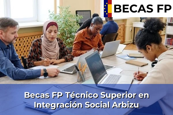 Becas FP Técnico Superior en Integración Social en Arbizu