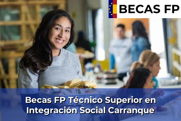 Becas FP Técnico Superior en Integración Social en Carranque
