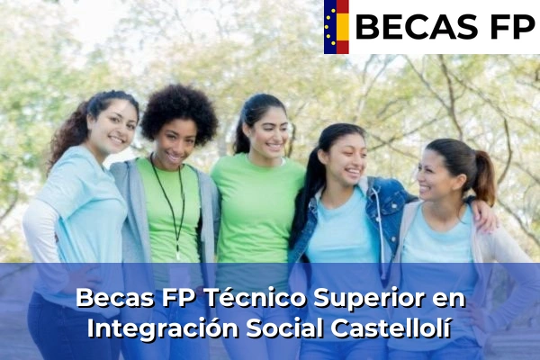 Becas FP Técnico Superior en Integración Social en Barcelona 24 Becas FP Técnico Superior en Integración Social en Castellolí