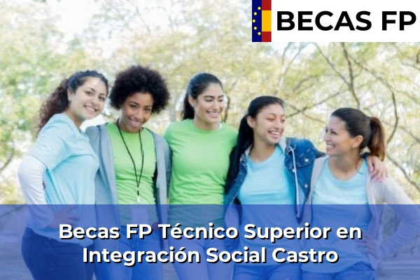 Becas FP Técnico Superior en Integración Social en Castro