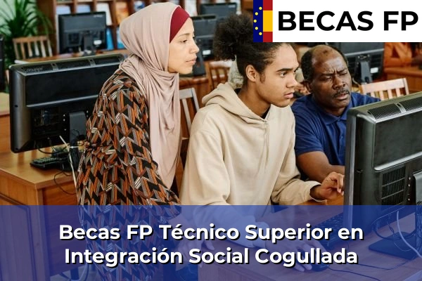 Becas FP Técnico Superior en Integración Social en Cogullada