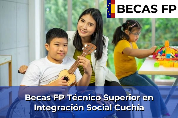 Becas FP Técnico Superior en Integración Social en Cuchía