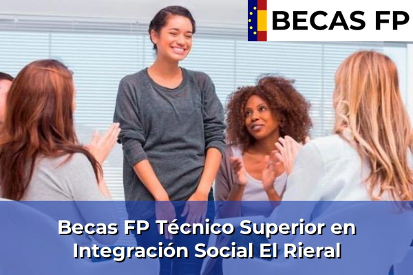 Becas FP Técnico Superior en Integración Social en Barcelona 34 Becas FP Técnico Superior en Integración Social en El Rieral
