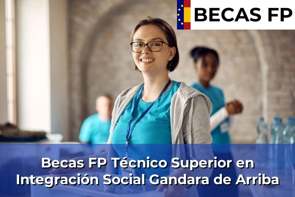 Becas FP Técnico Superior en Integración Social en Gandara de Arriba