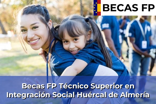 Becas FP Técnico Superior en Integración Social en Huércal de Almería