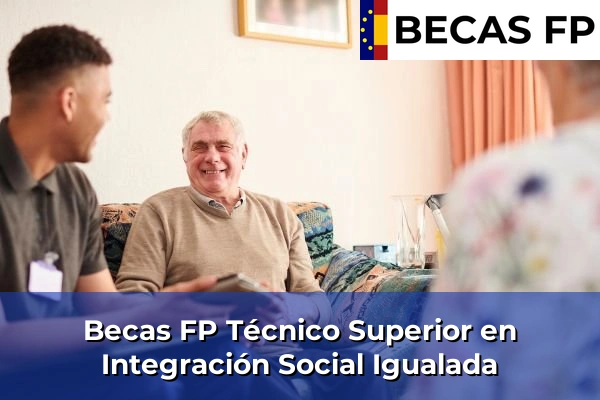 Becas FP Técnico Superior en Integración Social en Barcelona 43 Becas FP Técnico Superior en Integración Social en Igualada