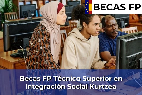 Becas FP Técnico Superior en Integración Social en Kurtzea