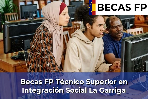 Becas FP Técnico Superior en Integración Social en Barcelona 47 Becas FP Técnico Superior en Integración Social en La Garriga