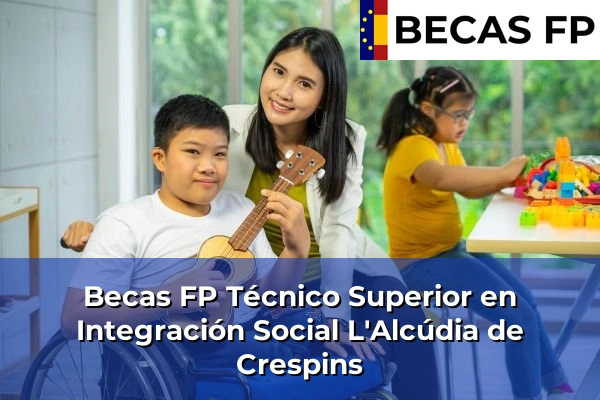 Becas FP Técnico Superior en Integración Social en L'Alcúdia de Crespins