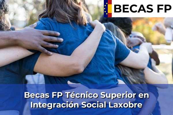 Becas FP Técnico Superior en Integración Social en Laxobre