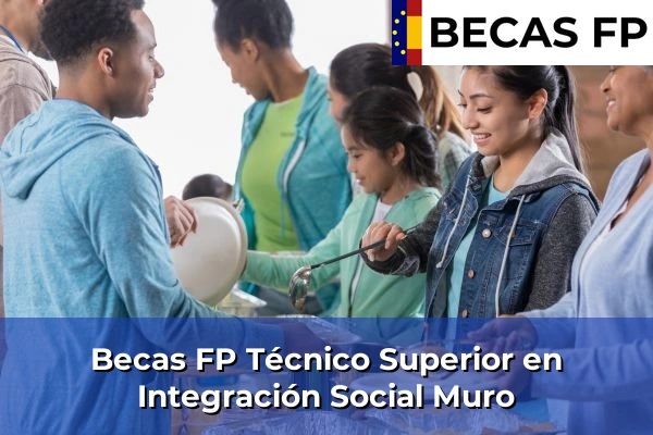 Becas FP Técnico Superior en Integración Social en Baleares 26 Becas FP Técnico Superior en Integración Social en Muro