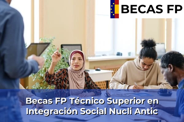 Becas FP Técnico Superior en Integración Social en Barcelona 72 Becas FP Técnico Superior en Integración Social en Nucli Antic