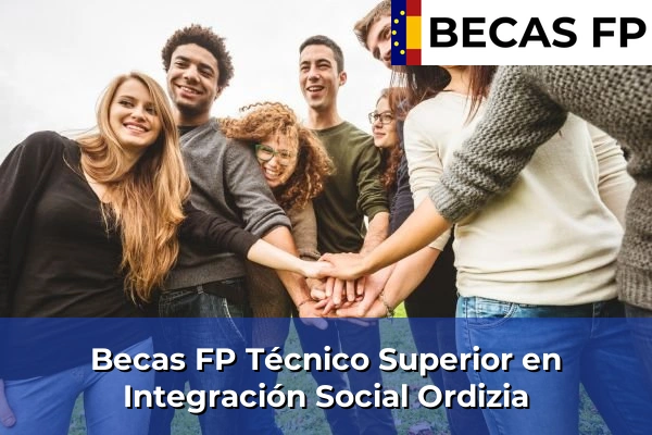 Becas FP Técnico Superior en Integración Social en Ordizia