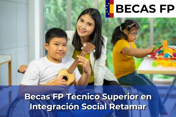 Becas FP Técnico Superior en Integración Social en Retamar