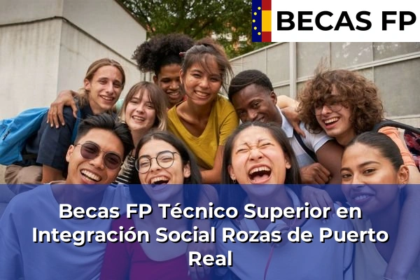 Becas FP Técnico Superior en Integración Social en Rozas de Puerto Real