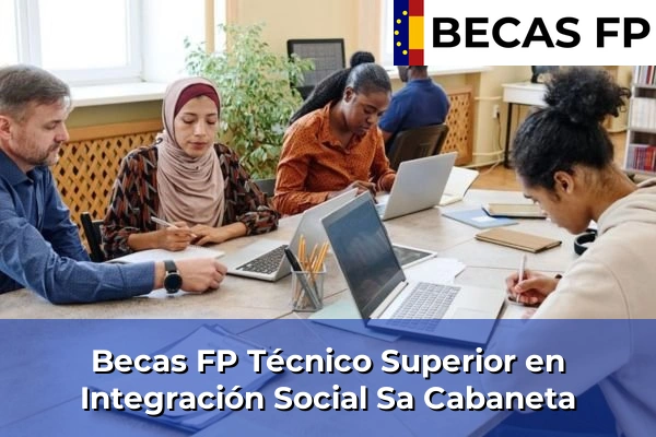 Becas FP Técnico Superior en Integración Social en Baleares 41 Becas FP Técnico Superior en Integración Social en Sa Cabaneta