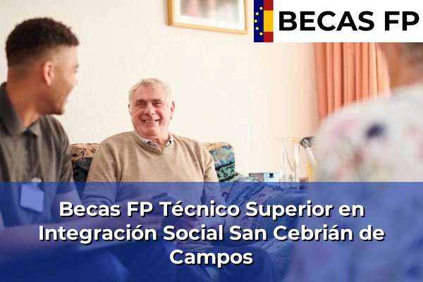 Becas FP Técnico Superior en Integración Social en San Cebrián de Campos