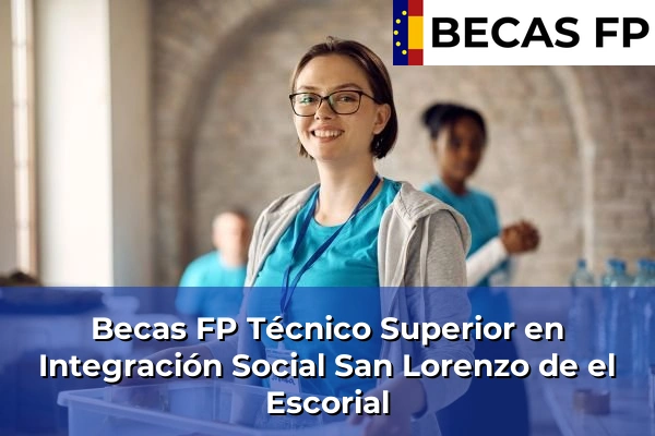 Becas FP Técnico Superior en Integración Social en San Lorenzo de el Escorial