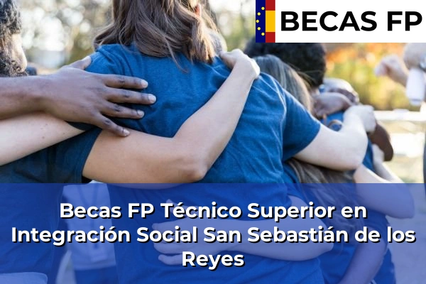 Becas FP Técnico Superior en Integración Social en San Sebastián de los Reyes