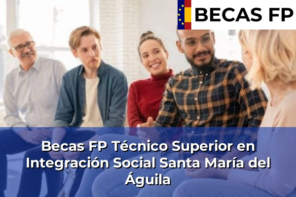 Becas FP Técnico Superior en Integración Social en Santa María del Águila