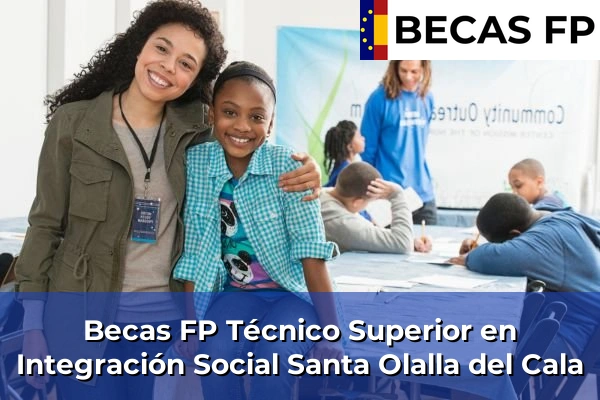 Becas FP Técnico Superior en Integración Social en Santa Olalla del Cala