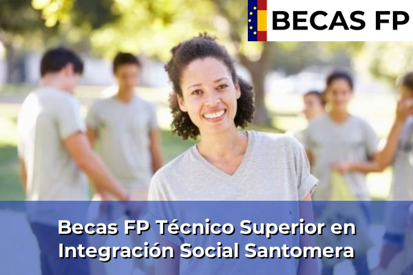 Becas FP Técnico Superior en Integración Social en Santomera
