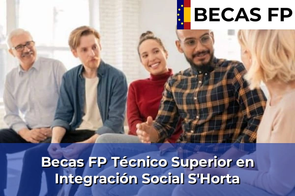 Becas FP Técnico Superior en Integración Social en Baleares 40 Becas FP Técnico Superior en Integración Social en S'Horta