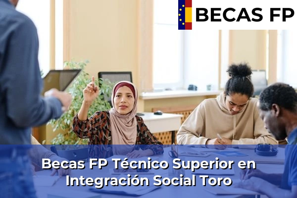 Becas FP Técnico Superior en Integración Social en Toro