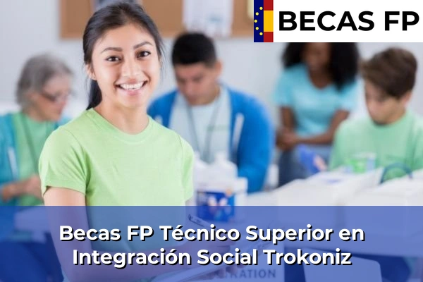 Becas FP Técnico Superior en Integración Social en Álava 14 Becas FP Técnico Superior en Integración Social en Trokoniz