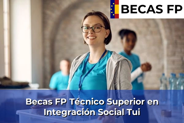 Becas FP Técnico Superior en Integración Social en Pontevedra 67 Becas FP Técnico Superior en Integración Social en Tui
